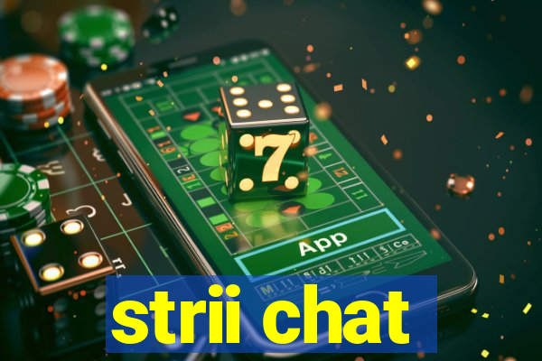 strii chat